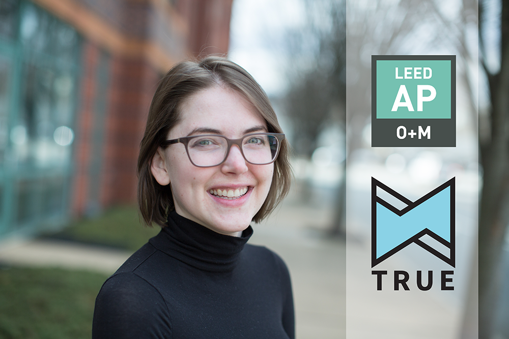 Anna Henry earns two new certifications: TRUE Advisor and LEED AP O+M